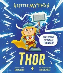 Rozprávky Little Myths: Thor - Emma Adamsová,Sam Caldwell