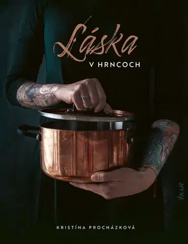 Kuchárky - ostatné Láska v hrncoch - Kristína Procházková