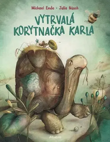 Rozprávky Vytrvalá korytnačka Karla - Julia Nüsch,Michael Ende,Michael Ende,Magdaléna Poppelková
