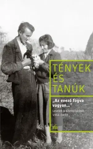 Biografie - ostatné Az evező fogva vagyon - Levelek a kitelepítésből, 1951-1953 - István Kollai