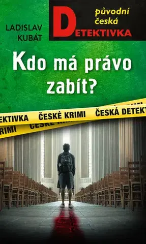 Detektívky, trilery, horory Kdo má právo zabít? - Ladislav Kubát
