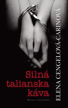 Detektívky, trilery, horory Silná talianska káva - Elena Cengelová-Carinová