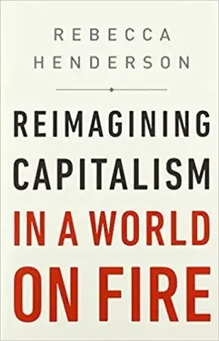 Ekonómia, Ekonomika Reimagining Capitalism in a World on Fire - Rebecca Henderson