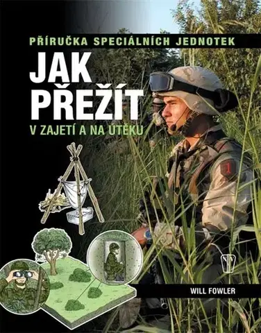 Vojnová literatúra - ostané Jak přežít v zajetí a na útěku, 2. vydání - Will Fowler