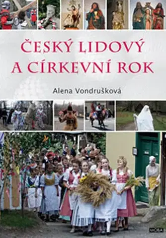 Encyklopédie populárno-náučné Český lidový a církevní rok - Alena Vondrušková