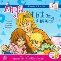 Dospievanie Anya, miért lett ez a nevem? - Deákné B. Katalin
