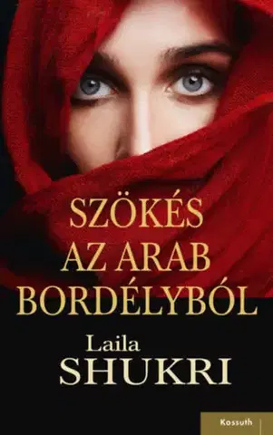 Svetová beletria Szökés az arab bordélyból - Laila Shukri