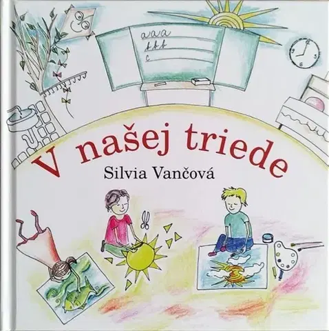 Básničky a hádanky pre deti V našej triede - Silvia Vančová