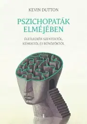 Psychológia, etika Pszichopaták elméjében - Kevin Dutton