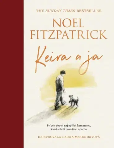 Skutočné príbehy Keira a ja - Noel Fitzpatrick,Jana Kantorová-Báliková