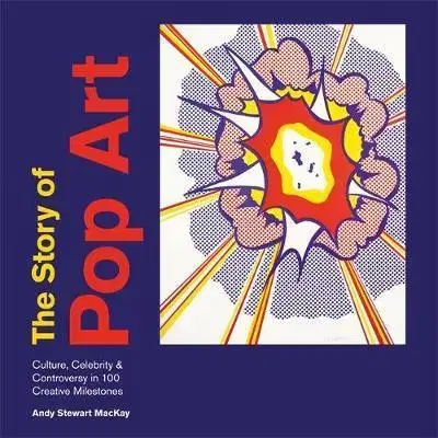 Maliarstvo, grafika The Story of Pop Art - Andy Stewart MacKay