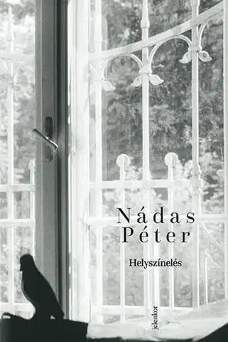 Historické romány Helyszínelés - Péter Nádas