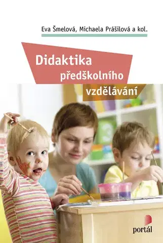 Pedagogika, vzdelávanie, vyučovanie Didaktika předškolního vzdělávání - Eva Šmelová