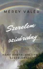 Svetová beletria Szerelemszivárvány I. - Mérey Valér