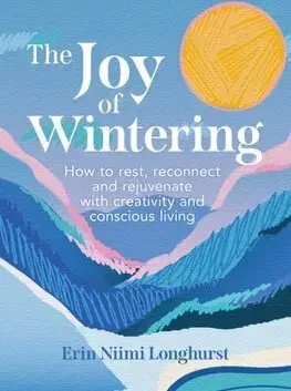 Zdravie, životný štýl - ostatné The Joy of Wintering - Erin Niimi Longhurst