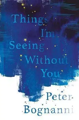 Cudzojazyčná literatúra Things I'm Seeing Without You - Peter Bognanni