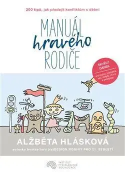 Výchova, cvičenie a hry s deťmi Manuál hravého rodiče - Alžběta Hlásková