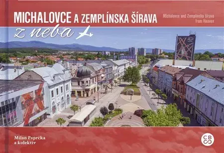 Encyklopédie, obrazové publikácie Michalovce a Zemplínska šírava z neba - Milan Paprčka