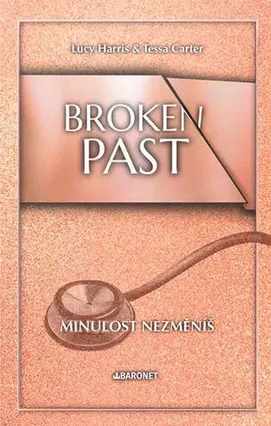 Česká beletria Broken Past: Minulost nezměníš - Lucy Harris