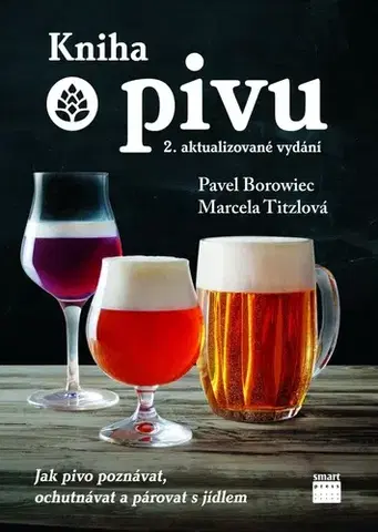 Pivo, whiskey, nápoje, kokteily Kniha o pivu, 2. vydání - Pavel Borowiec,Marcela Titzlová