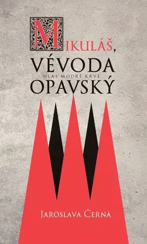 Historické romány Mikuláš, vévoda opavský - Jaroslava Černá