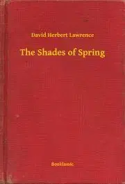 Svetová beletria The Shades of Spring - David Herbert Lawrence