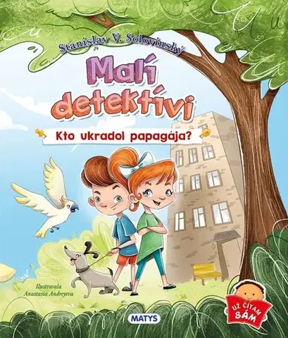 Rozprávky Malí detektívi – Kto ukradol papagája? - Stanislav V. Solovinský