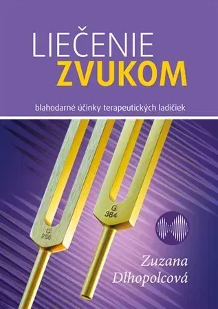 Alternatívna medicína - ostatné Liečenie zvukom - Zuzana Dlhopolcová