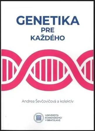 Prírodné vedy - ostatné Genetika pre každého - Andrea Ševčovičová,Kolektív autorov