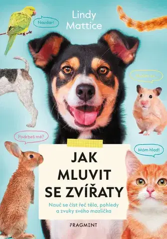 Encyklopédie pre deti a mládež - ostatné Jak mluvit se zvířaty - Lindy Mattice