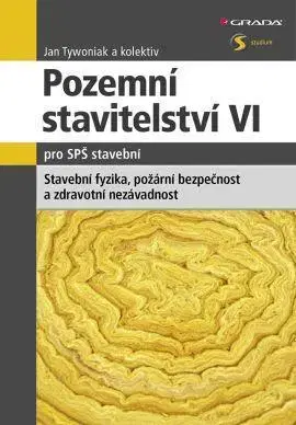 Učebnice pre SŠ - ostatné Pozemní stavitelství VI pro SPŠ stavební - Jan Tywoniak,Kolektív autorov