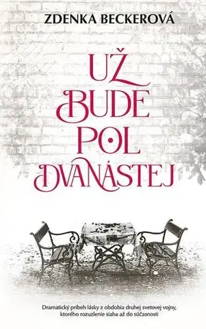 Romantická beletria Už bude pol dvanástej - Zdenka Beckerová
