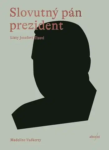 História, vojnová literatúra Slovutný pán prezident - Madeline Vadkerty