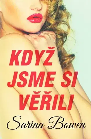 Romantická beletria Když jsme si věřili - Sarina Bowen