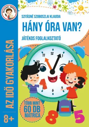 Pre deti a mládež - ostatné Hány óra van? - Játékos foglalkoztató - Klaudia Szitásné Szoboszlai