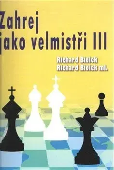 Šport - ostatné Zahraj jako velmistři III - Richard Biolek,Richard Biolek, ml.