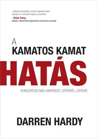 Biznis a kariéra A kamatos kamat hatás - Darren Hardy