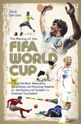 Šport The Making of the FIFA World Cup - Jack Davies