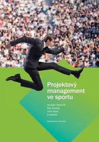 Pre vysoké školy Projektový management ve sportu - Jaroslav Rektořík,Petr Pirožek,Jana Nová,David Póč,Darek Vít,Tereza Gállová,Daniel Hrbolka,Kateřina Šmajzrová,Petr Kotyza,Pavel Mrnuštík