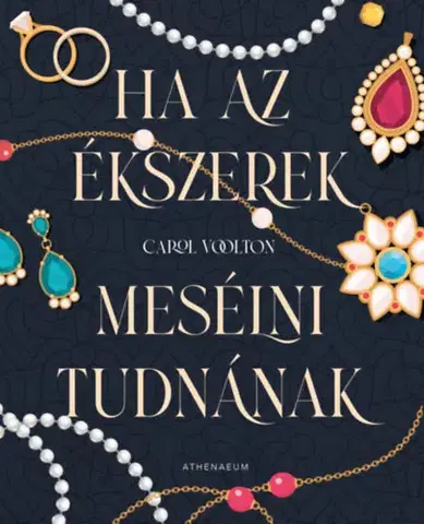 Dizajn, úžitkové umenie, móda Ha az ékszerek mesélni tudnának - Hét titkos történet - Carol Woolton,István Sziklai
