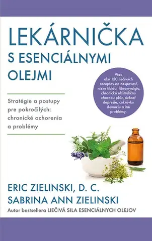 Alternatívna medicína - ostatné Lekárnička s esenciálnymi olejmi - Eric Zielinski,Zuzana Angelovičová