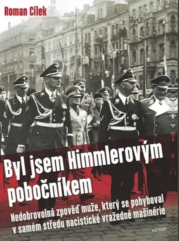 Biografie - ostatné Byl jsem Himmlerovým pobočníkem - Roman Cílek