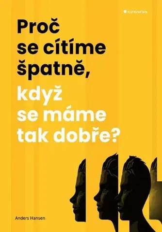 Psychológia, etika, logika Proč se cítíme špatně, když se máme tak dobře? - Anders Hansen