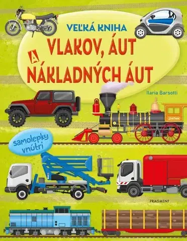 Nalepovačky, vystrihovačky, skladačky Veľká kniha vlakov, áut a nákladných áut - Kolektív autorov