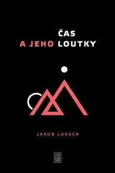 Novely, poviedky, antológie Čas a jeho loutky - Jakub Luksch