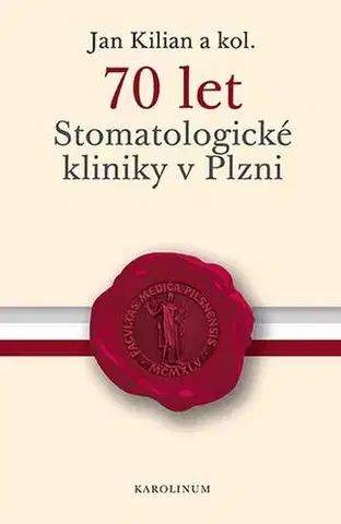 Pre vysoké školy 70 let Stomatologické kliniky v Plzni - Kilián Jan