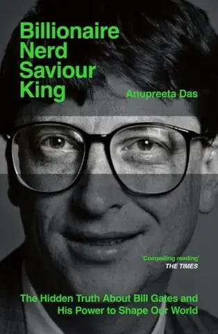 Biografie - Životopisy Billionaire, Nerd, Saviour, King - Anupreeta Das
