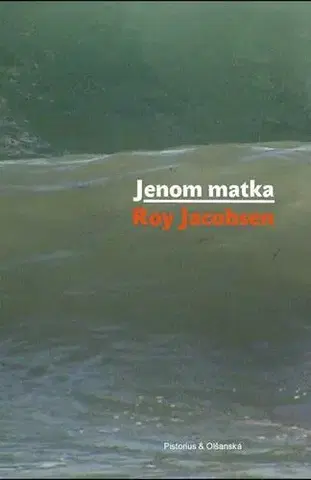 Svetová beletria Jenom matka - Roy Jacobsen