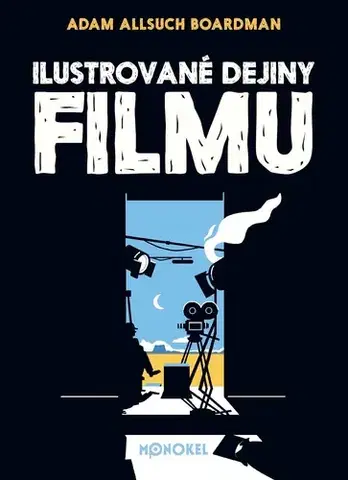 Film - encyklopédie, ročenky Ilustrované dejiny filmu - Adam Allsuch Boardman,Adam Allsuch Boardman,Barbora Lehotská