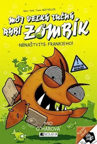 Dobrodružstvo, napätie, western Môj veľký tučný RYBÍ ZOMBÍK – Nenaštvite Frankieho! - Mo O´harová